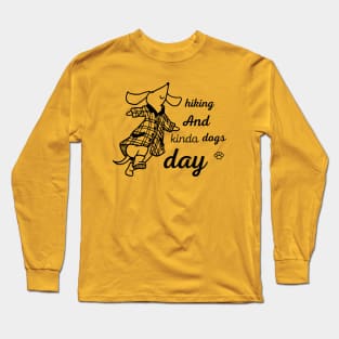 hiking and dogs kinda day Long Sleeve T-Shirt